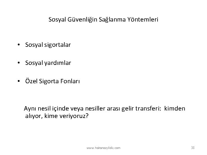 Sosyal Güvenliğin Sağlanma Yöntemleri • Sosyal sigortalar • Sosyal yardımlar • Özel Sigorta Fonları