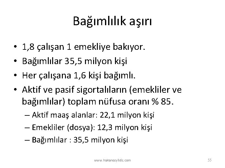 Bağımlılık aşırı • • 1, 8 çalışan 1 emekliye bakıyor. Bağımlılar 35, 5 milyon