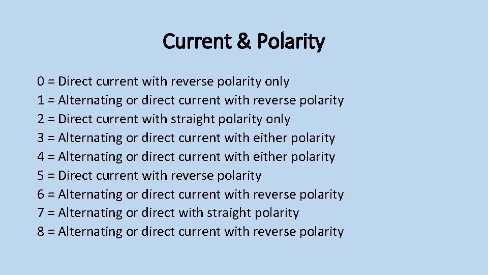 Current & Polarity 0 = Direct current with reverse polarity only 1 = Alternating