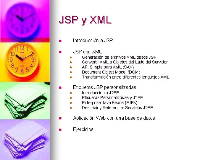 JSP y XML n Introducción a JSP n JSP con XML l l l