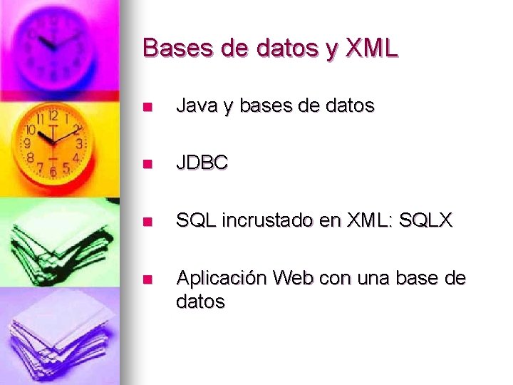 Bases de datos y XML n Java y bases de datos n JDBC n