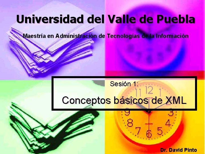 Universidad del Valle de Puebla Maestría en Administración de Tecnologías de la Información Sesión