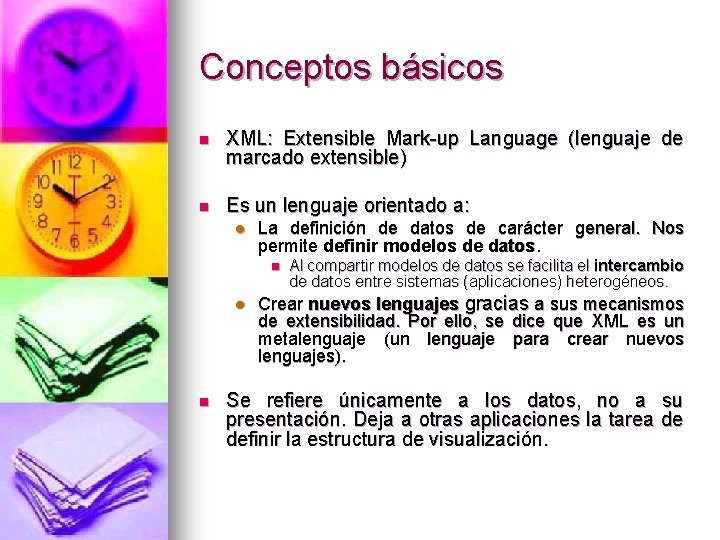 Conceptos básicos n XML: Extensible Mark-up Language (lenguaje de marcado extensible) n Es un