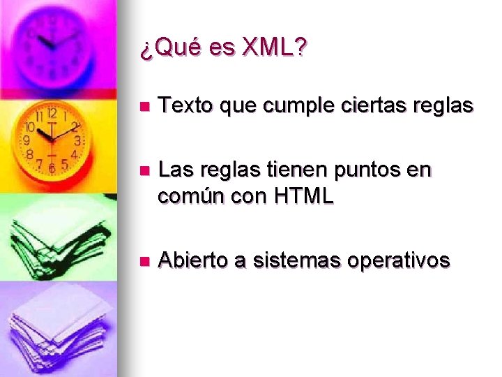 ¿Qué es XML? n Texto que cumple ciertas reglas n Las reglas tienen puntos