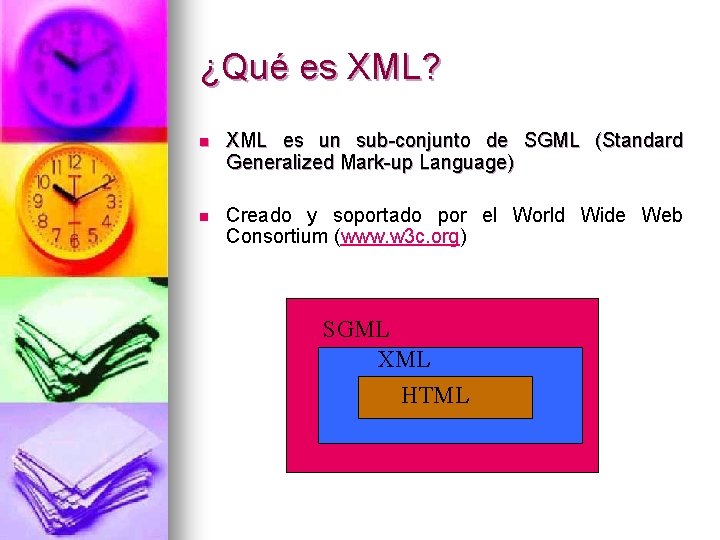 ¿Qué es XML? n XML es un sub-conjunto de SGML (Standard Generalized Mark-up Language)