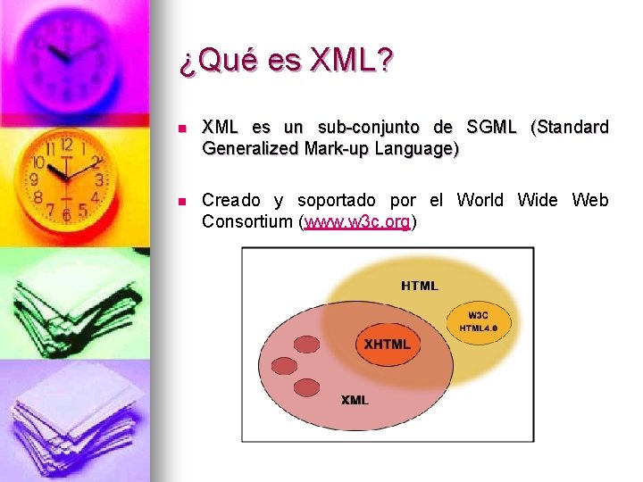 ¿Qué es XML? n XML es un sub-conjunto de SGML (Standard Generalized Mark-up Language)