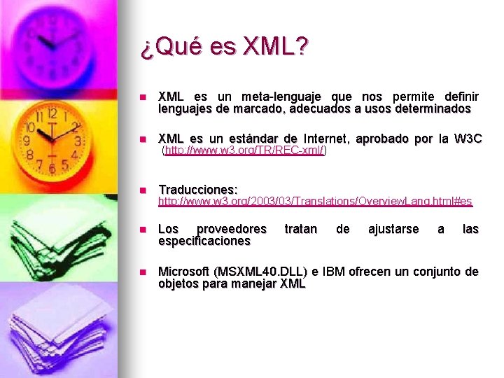 ¿Qué es XML? n XML es un meta-lenguaje que nos permite definir lenguajes de