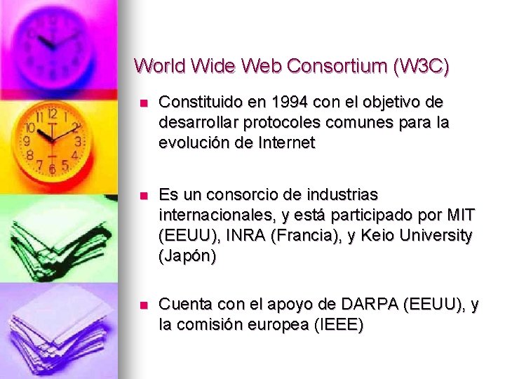World Wide Web Consortium (W 3 C) n Constituido en 1994 con el objetivo