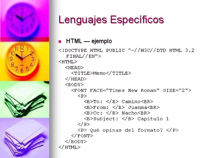 Lenguajes Específicos n HTML — ejemplo <!DOCTYPE HTML PUBLIC "-//W 3 C//DTD HTML 3.