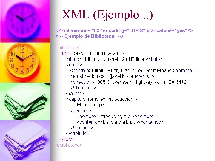 XML (Ejemplo. . . ) <? xml version="1. 0" encoding="UTF-8” standalone=“yes”? > <!-- Ejemplo