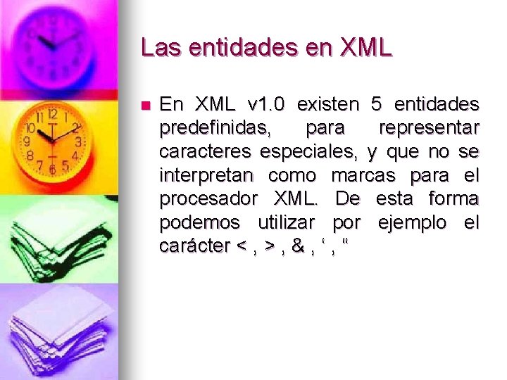 Las entidades en XML n En XML v 1. 0 existen 5 entidades predefinidas,