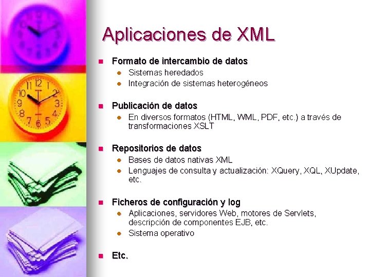 Aplicaciones de XML n Formato de intercambio de datos l l n Publicación de