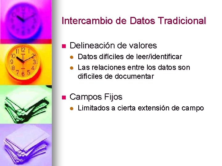 Intercambio de Datos Tradicional n Delineación de valores l l n Datos difíciles de