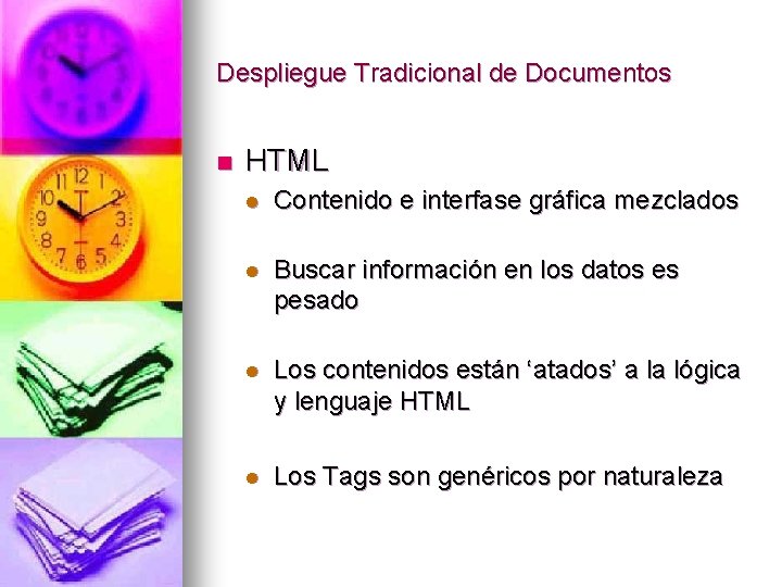 Despliegue Tradicional de Documentos n HTML l Contenido e interfase gráfica mezclados l Buscar