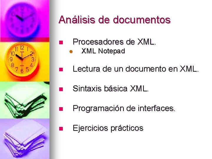 Análisis de documentos n Procesadores de XML. l XML Notepad n Lectura de un