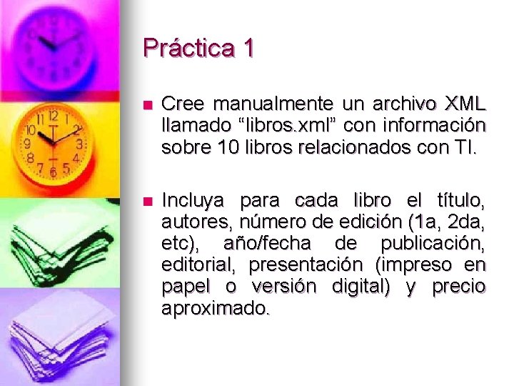 Práctica 1 n Cree manualmente un archivo XML llamado “libros. xml” con información sobre
