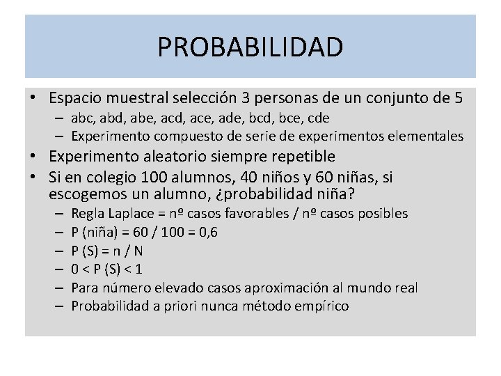 PROBABILIDAD • Espacio muestral selección 3 personas de un conjunto de 5 – abc,