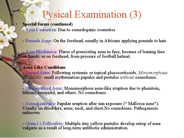 Pysical Examination (3) • Special forms (continued) - Acne Cosmetica: Due to comedogenic cosmetics