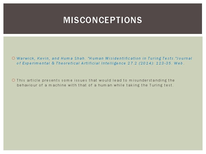MISCONCEPTIONS Warwick, Kevin, and Huma Shah. "Human Misidentification in Turing Tests. "Journal of Experimental