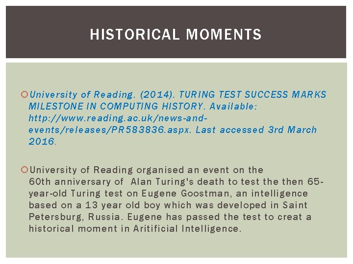HISTORICAL MOMENTS University of Reading. (2014). TURING TEST SUCCESS MARKS MILESTONE IN COMPUTING HISTORY.