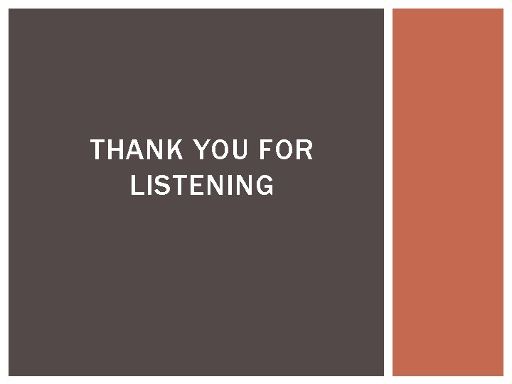 THANK YOU FOR LISTENING 