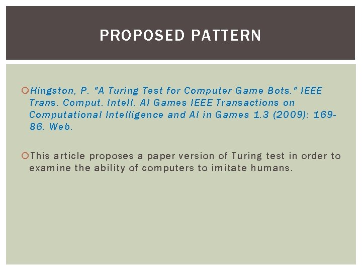 PROPOSED PATTERN Hingston, P. "A Turing Test for Computer Game Bots. " IEEE Trans.