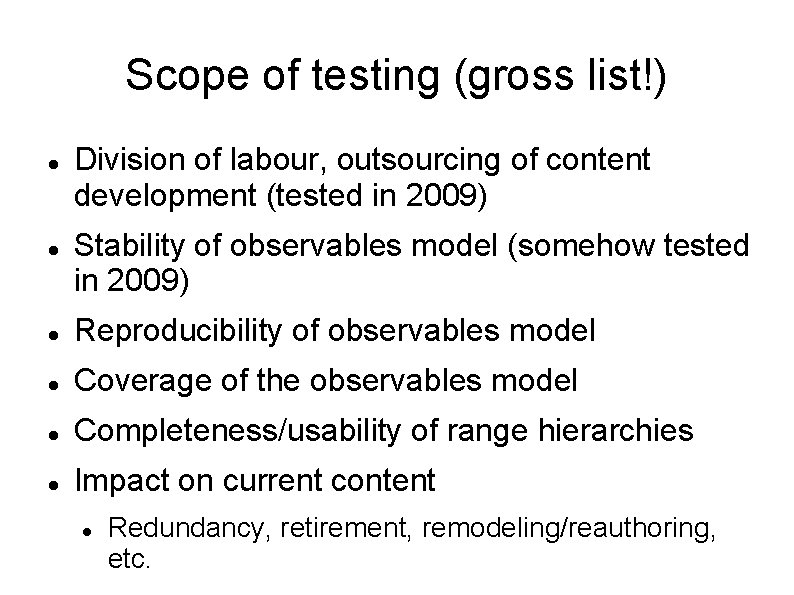 Scope of testing (gross list!) Division of labour, outsourcing of content development (tested in