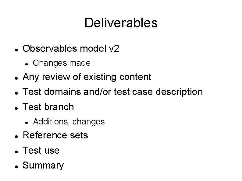 Deliverables Observables model v 2 Changes made Any review of existing content Test domains