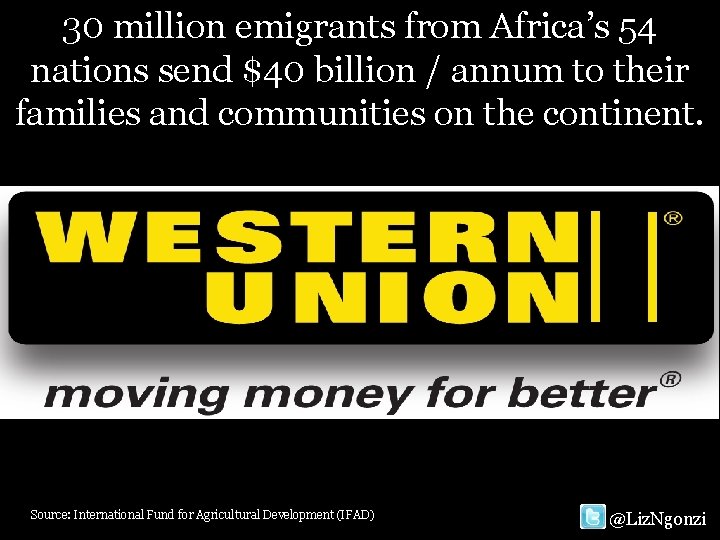 30 million emigrants from Africa’s 54 nations send $40 billion / annum to their