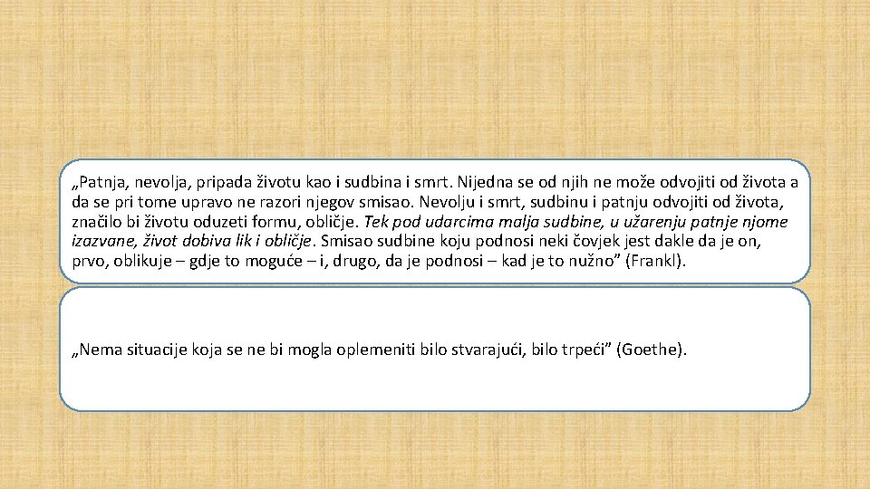 „Patnja, nevolja, pripada životu kao i sudbina i smrt. Nijedna se od njih ne