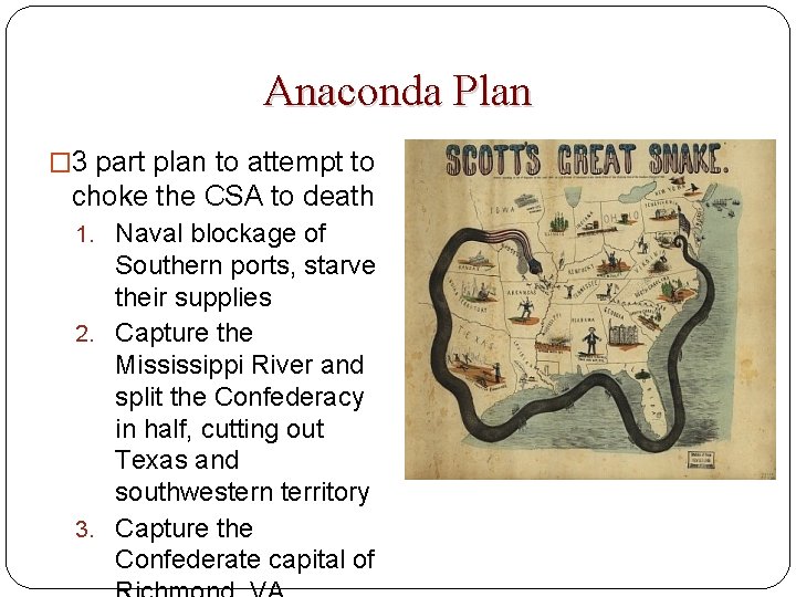 Anaconda Plan � 3 part plan to attempt to choke the CSA to death