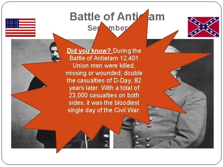 Battle of Antietam September 1862 Did you know? During the Battle of Antietam 12,