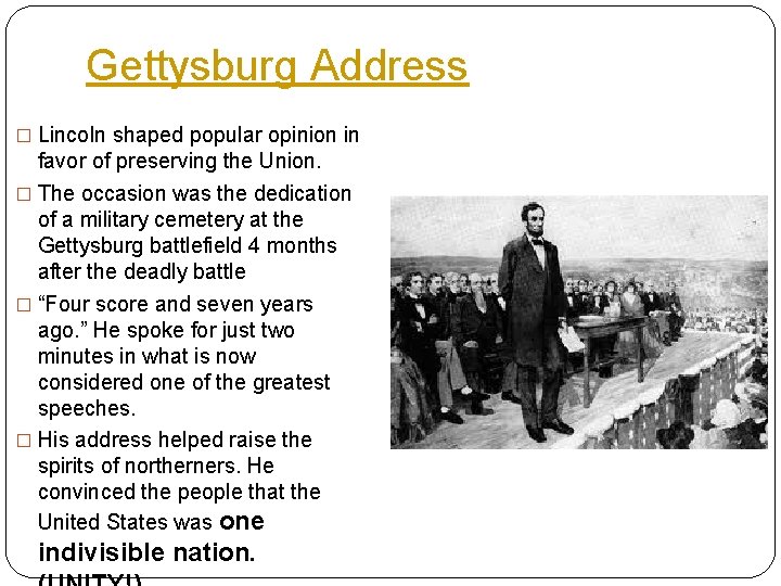 Gettysburg Address � Lincoln shaped popular opinion in favor of preserving the Union. �