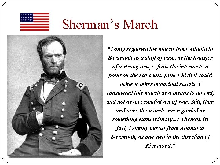 Sherman’s March “I only regarded the march from Atlanta to Savannah as a shift