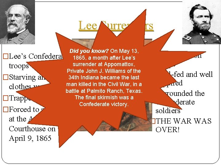 Lee Surrenders Did you know? On May 13, �Lee’s Confederate 1865, a month after