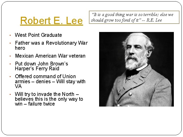 Robert E. Lee • West Point Graduate • Father was a Revolutionary War hero