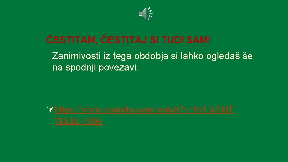 ČESTITAM, ČESTITAJ SI TUDI SAM! Zanimivosti iz tega obdobja si lahko ogledaš še na