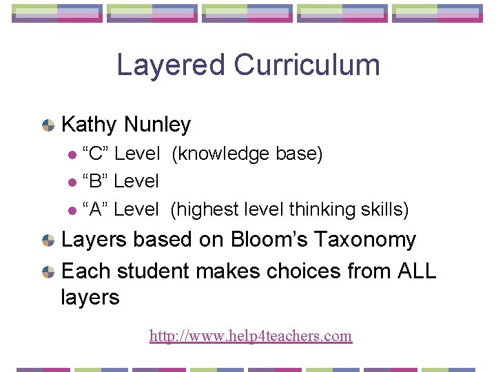 Layered Curriculum Kathy Nunley “C” Level (knowledge base) l “B” Level l “A” Level