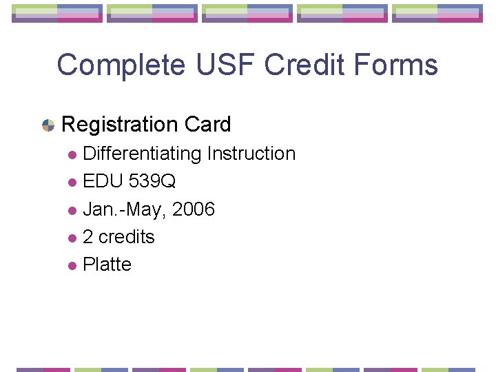 Complete USF Credit Forms Registration Card Differentiating Instruction l EDU 539 Q l Jan.
