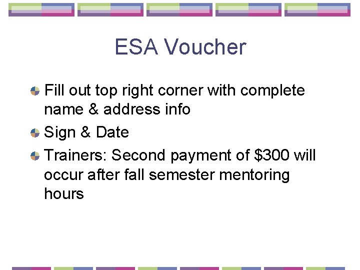 ESA Voucher Fill out top right corner with complete name & address info Sign