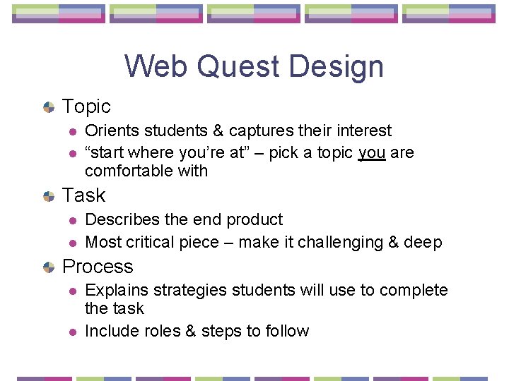 Web Quest Design Topic l l Orients students & captures their interest “start where