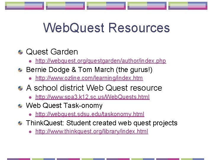 Web. Quest Resources Quest Garden l http: //webquest. org/questgarden/author/index. php Bernie Dodge & Tom