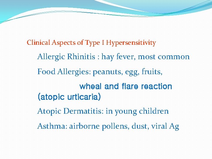 Clinical Aspects of Type I Hypersensitivity Allergic Rhinitis : hay fever, most common Food