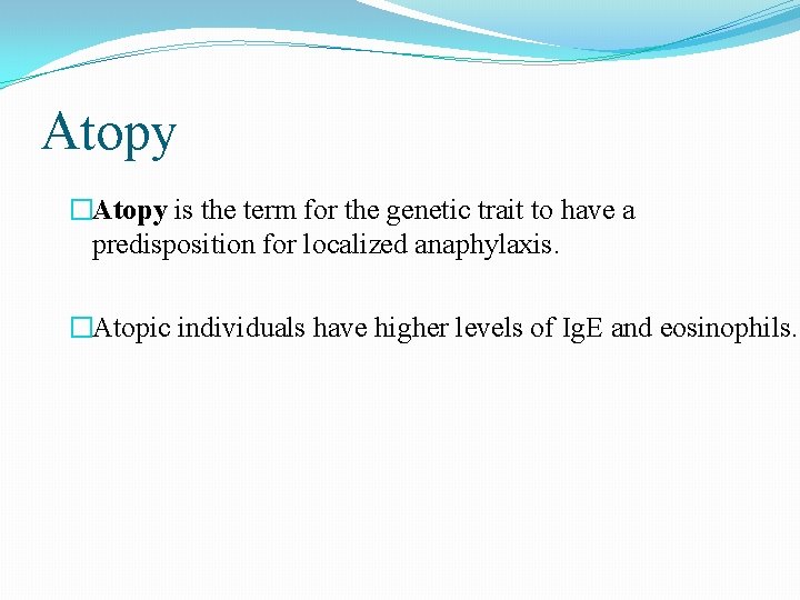 Atopy �Atopy is the term for the genetic trait to have a predisposition for