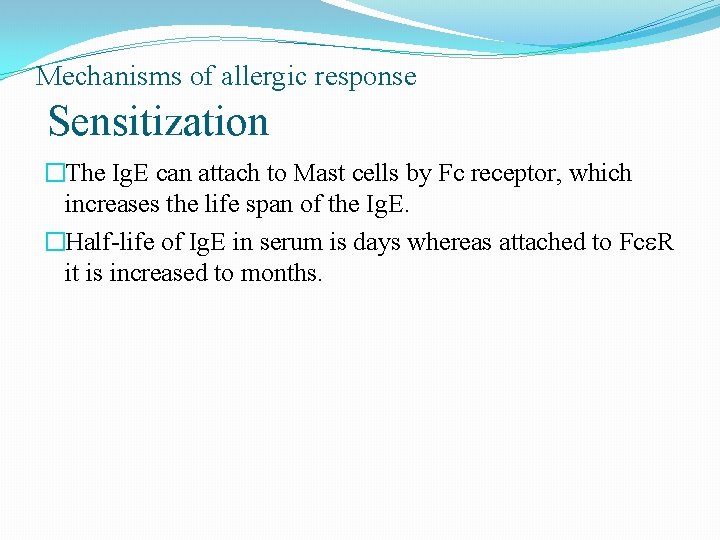Mechanisms of allergic response Sensitization �The Ig. E can attach to Mast cells by