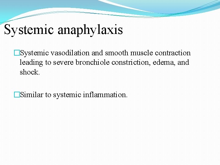 Systemic anaphylaxis �Systemic vasodilation and smooth muscle contraction leading to severe bronchiole constriction, edema,