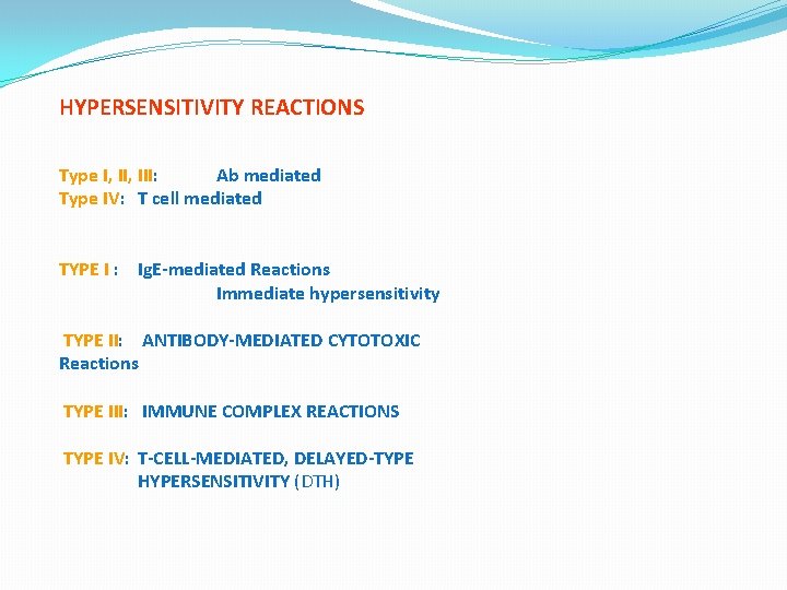 HYPERSENSITIVITY REACTIONS Type I, III: Ab mediated Type IV: T cell mediated TYPE I