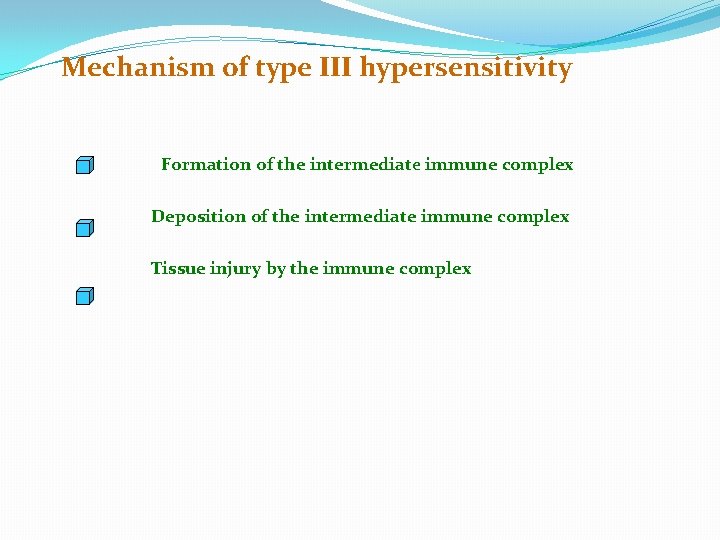 Mechanism of type III hypersensitivity Formation of the intermediate immune complex Deposition of the