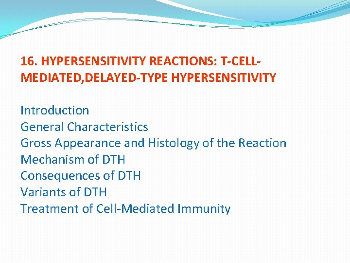 16. HYPERSENSITIVITY REACTIONS: T-CELLMEDIATED, DELAYED-TYPE HYPERSENSITIVITY Introduction General Characteristics Gross Appearance and Histology of