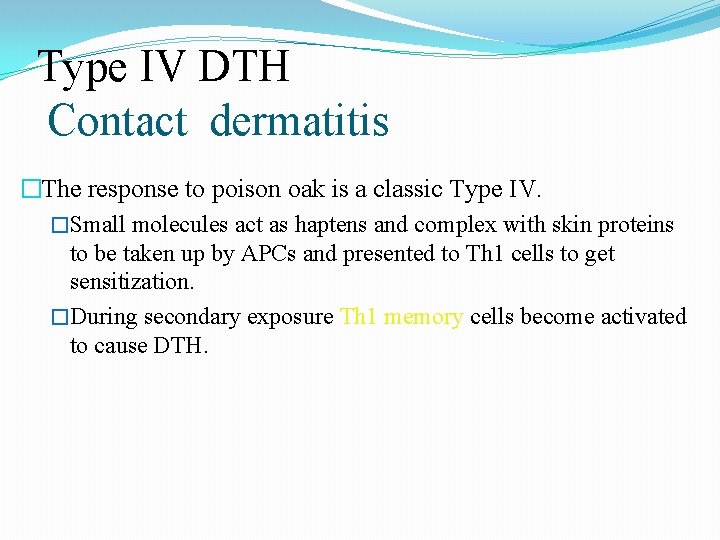 Type IV DTH Contact dermatitis �The response to poison oak is a classic Type